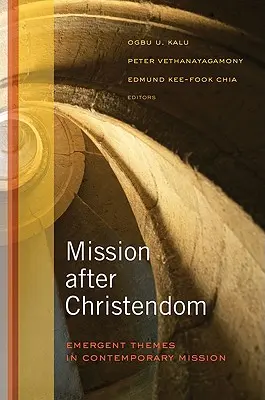 La misión después de la cristiandad: Temas emergentes en la misión contemporánea - Mission After Christendom: Emergent Themes in Contemporary Mission