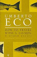 Cómo viajar con un salmón y otros ensayos - How To Travel With A Salmon - and Other Essays