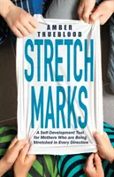 Estrías: Una herramienta de autodesarrollo para madres que se estiran en todas direcciones - Stretch Marks: A Self-Development Tool for Mothers Who Are Being Stretched in Every Direction