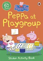 Peppa Pig: Libro de pegatinas de Peppa en el grupo de juego - Peppa Pig: Peppa at Playgroup Sticker Activity Book