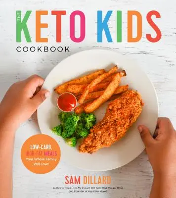 El Libro de Cocina Keto para Niños: Platos bajos en carbohidratos y ricos en grasas que gustarán a toda la familia. - The Keto Kids Cookbook: Low-Carb, High-Fat Meals Your Whole Family Will Love!