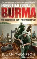 Voces olvidadas de Birmania: El conflicto olvidado de la Segunda Guerra Mundial - Forgotten Voices of Burma: The Second World War's Forgotten Conflict