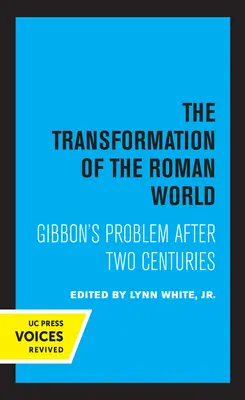 La transformación del mundo romano, 3: El problema de Gibbon después de dos siglos - The Transformation of the Roman World, 3: Gibbon's Problem After Two Centuries