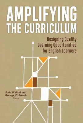 Amplifying the Curriculum: Diseño de oportunidades de aprendizaje de calidad para estudiantes de inglés - Amplifying the Curriculum: Designing Quality Learning Opportunities for English Learners