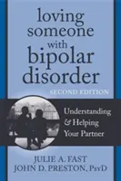Amar a alguien con trastorno bipolar: Comprender y ayudar a su pareja - Loving Someone with Bipolar Disorder: Understanding & Helping Your Partner