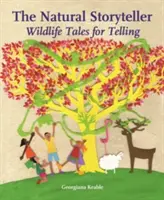 El cuentacuentos natural: Cuentos de animales salvajes para contar - The Natural Storyteller: Wildlife Tales for Telling