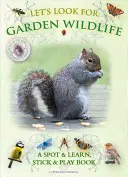 Busquemos la fauna del jardín: Spot & Learn, Stick & Play Book - Let's Look for Garden Wildlife: A Spot & Learn, Stick & Play Book