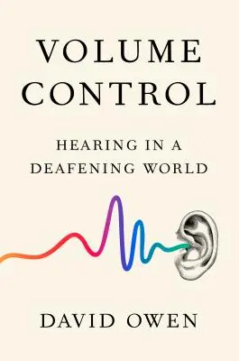 Control del volumen - Oír en un mundo ensordecedor - Volume Control - Hearing in a Deafening World