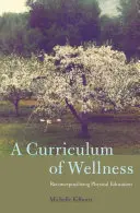 A Curriculum of Wellness: Reconceptualizar la educación física - A Curriculum of Wellness: Reconceptualizing Physical Education