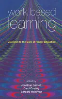 Aprendizaje basado en el trabajo: Viajes al núcleo de la educación superior - Work Based Learning: Journeys to the Core of Higher Education