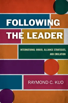 Siguiendo al líder: Orden internacional, estrategias de alianza y emulación - Following the Leader: International Order, Alliance Strategies, and Emulation