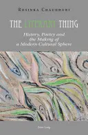 La cosa literaria: historia, poesía y la creación de una esfera cultural moderna - The Literary Thing: History, Poetry and the Making of a Modern Cultural Sphere