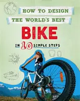 Cómo diseñar la mejor bicicleta del mundo: en 10 sencillos pasos - How to Design the World's Best Bike: In 10 Simple Steps