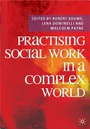 Practicar el trabajo social en un mundo complejo - Practising Social Work in a Complex World