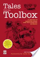 Cuentos de la caja de herramientas: Una colección de historias entre bastidores de la mecánica del Gran Premio - Tales from the Toolbox: A Collection of Behind-The-Scenes Tales from Grand Prix Mechanics