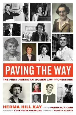 Abriendo camino, volumen 1: Las primeras profesoras de Derecho estadounidenses - Paving the Way, Volume 1: The First American Women Law Professors