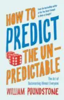 Cómo predecir lo impredecible - El arte de ser más listo que casi todo el mundo - How to Predict the Unpredictable - The Art of Outsmarting Almost Everyone