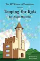 Tapping para niños - Guía infantil de la Técnica de Liberación Emocional (EFT) - Tapping for Kids - A Children's Guide to Emotional Freedom Technique (EFT)