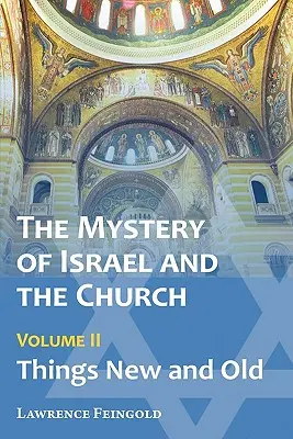 El Misterio de Israel y la Iglesia, Vol. 2: Cosas nuevas y viejas - The Mystery of Israel and the Church, Vol. 2: Things New and Old