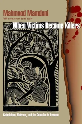 Cuando las víctimas se convierten en asesinos: Colonialismo, nativismo y genocidio en Ruanda - When Victims Become Killers: Colonialism, Nativism, and the Genocide in Rwanda