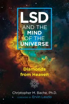 El LSD y la mente del universo: Diamantes del cielo - LSD and the Mind of the Universe: Diamonds from Heaven