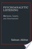 La escucha psicoanalítica: métodos, límites e innovaciones - Psychoanalytic Listening - Methods, Limits, and Innovations