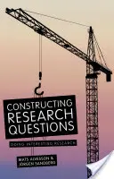 Construir preguntas de investigación: Hacer una investigación interesante - Constructing Research Questions: Doing Interesting Research