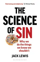 La ciencia del pecado: por qué hacemos lo que sabemos que no debemos hacer - The Science of Sin: Why We Do the Things We Know We Shouldn't