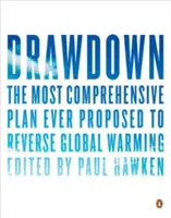 Reducción: El plan más completo jamás propuesto para invertir el calentamiento global - Drawdown: The Most Comprehensive Plan Ever Proposed to Reverse Global Warming