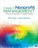 Cases in Nonprofit Management: Un enfoque práctico para la resolución de problemas - Cases in Nonprofit Management: A Hands-On Approach to Problem Solving