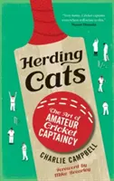 Herding Cats: El arte de ser capitán de cricket aficionado - Herding Cats: The Art of Amateur Cricket Captaincy