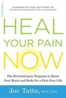 Heal Your Pain Now: El revolucionario programa para restablecer el cerebro y el cuerpo y vivir sin dolor - Heal Your Pain Now: The Revolutionary Program to Reset Your Brain and Body for a Pain-Free Life