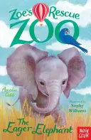 El zoo de rescate de Zoe: El elefante ansioso - Zoe's Rescue Zoo: The Eager Elephant