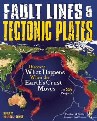 Líneas de falla y placas tectónicas: Descubre qué ocurre cuando se mueve la corteza terrestre con 25 proyectos - Fault Lines & Tectonic Plates: Discover What Happens When the Earth's Crust Moves with 25 Projects