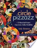 Circle Pizzazz: 12 vibrantes proyectos de acolchado - Curvas fáciles - Posibilidades infinitas - Circle Pizzazz: 12 Vibrant Quilt Projects - Easy Curves--Endless Possibilities