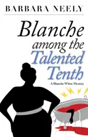 Blanche entre los diez talentos: Un misterio de Blanche White - Blanche Among the Talented Tenth: A Blanche White Mystery