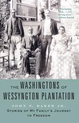 Los Washington de la plantación Wessyngton: Historias del viaje de mi familia hacia la libertad - The Washingtons of Wessyngton Plantation: Stories of My Family's Journey to Freedom