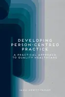 Desarrollo de la práctica centrada en la persona: Un enfoque práctico para una asistencia sanitaria de calidad - Developing Person-Centred Practice: A Practical Approach to Quality Healthcare