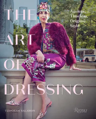 El arte de vestir: Un estilo intemporal y original - The Art of Dressing: Ageless, Timeless, Original Style