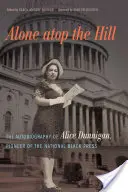 Sola en lo alto de la colina: La autobiografía de Alice Dunnigan, pionera de la prensa negra nacional - Alone Atop the Hill: The Autobiography of Alice Dunnigan, Pioneer of the National Black Press