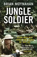 Jungle Soldier - UNA GUERRA DE UN SOLO HOMBRE TRES LARGOS AÑOS SIN SALIDA - Jungle Soldier - A ONE-MAN WAR THREE LONG YEARS NO WAY OUT