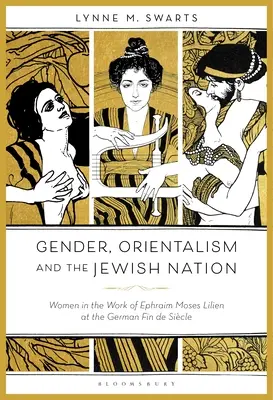 Género, orientalismo y nación judía: Las mujeres en la obra de Ephraim Moses Lilien en el Fin de Sicle alemán - Gender, Orientalism and the Jewish Nation: Women in the Work of Ephraim Moses Lilien at the German Fin de Sicle