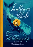 Tragado por una ballena: cómo sobrevivir a la vida de escritor - Swallowed by a Whale: How to Survive the Writing Life