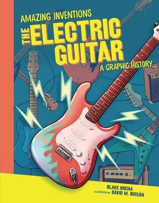 La guitarra eléctrica: Una historia gráfica - The Electric Guitar: A Graphic History