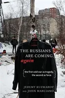 Los rusos vienen, otra vez: La primera Guerra Fría como tragedia, la segunda como farsa - The Russians Are Coming, Again: The First Cold War as Tragedy, the Second as Farce