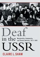 Sordos en la URSS: Marginalidad, comunidad e identidad soviética, 1917-1991 - Deaf in the USSR: Marginality, Community, and Soviet Identity, 1917-1991