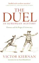 El duelo en la historia europea: El honor y el reino de la aristocracia - The Duel in European History: Honour and the Reign of Aristocracy