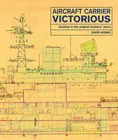 Portaaviones Victorious: detallado en los planos originales de los constructores - Aircraft Carrier Victorious: Detailed in the Original Builders' Plans