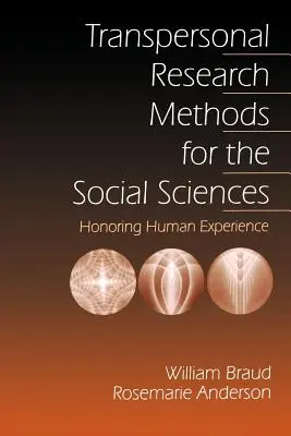 Métodos de investigación transpersonal para las ciencias sociales: Honrar la experiencia humana - Transpersonal Research Methods for the Social Sciences: Honoring Human Experience