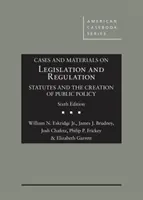 Casos y Materiales sobre Legislación y Regulación - Los Estatutos y la Creación de Políticas Públicas - Cases and Materials on Legislation and Regulation - Statutes and the Creation of Public Policy